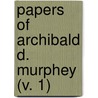 Papers Of Archibald D. Murphey (V. 1) by Archibald De Bow Murphey