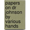 Papers on Dr Johnson by Various Hands door Authors Various