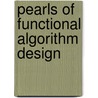 Pearls Of Functional Algorithm Design by Richard Bird