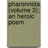 Pharonnida (Volume 3); An Heroic Poem