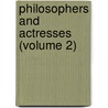 Philosophers and Actresses (Volume 2) door Ars�Ne Houssaye