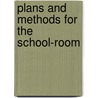 Plans and Methods for the School-Room by General Books
