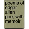 Poems Of Edgar Allan Poe; With Memoir door Edgar Allan Poe