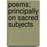 Poems; Principally On Sacred Subjects door Robert Brown