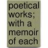 Poetical Works; With A Memoir Of Each by Isaac Watts