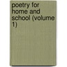 Poetry for Home and School (Volume 1) by Anna Cabot Lowell