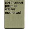 Posthumous Poem Of William Motherwell door William Motherwell