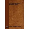 Practical Chemistry; Analytica Tables door James Campbell Brown