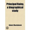 Principal Rainy, A Biographical Study door Robert Mackintosh
