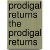Prodigal Returns the Prodigal Returns door Lilian Staveley