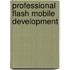 Professional Flash Mobile Development
