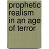 Prophetic Realism In An Age Of Terror door Ronald H. Stone