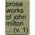 Prose Works Of John Milton ... (V. 1)
