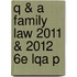 Q & A Family Law 2011 & 2012 6e Lqa P