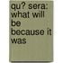 Qu? Sera: What Will Be Because It Was
