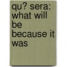 Qu? Sera: What Will Be Because It Was door Janet DeLong PhD