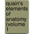 Quain's Elements Of Anatomy (Volume 1