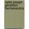 Rabbi Joseph Gikatilla's Hermeneutics door Elke Morlok