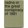 Radna Or The Great Conspiracy Of 1881 door Olga Cantacuzne