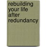 Rebuilding Your Life After Redundancy door Janet Davies