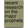 Recent Research On The Major Prophets door Alan J. Hauser