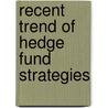 Recent Trend Of Hedge Fund Strategies door Onbekend
