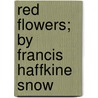 Red Flowers; By Francis Haffkine Snow door Francis Haffkine Snow