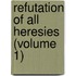 Refutation of All Heresies (Volume 1)