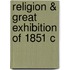 Religion & Great Exhibition Of 1851 C