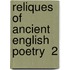Reliques Of Ancient English Poetry  2