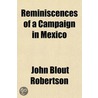 Reminiscences of a Campaign in Mexico door John Blout Robertson