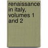 Renaissance in Italy, Volumes 1 and 2 by John Addington Symonds