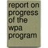 Report on Progress of the Wpa Program