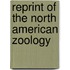 Reprint Of The North American Zoology
