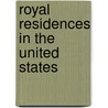Royal Residences in the United States by Not Available