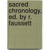 Sacred Chronology, Ed. By R. Faussett door Godfrey Faussett