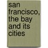 San Francisco, the Bay and Its Cities