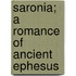 Saronia; A Romance Of Ancient Ephesus
