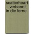 Scatterheart  - Verbannt in die Ferne