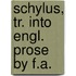 Schylus, Tr. Into Engl. Prose By F.A.