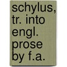 Schylus, Tr. Into Engl. Prose By F.A. by Thomas George Aeschylus