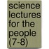 Science Lectures for the People (7-8)
