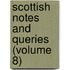Scottish Notes and Queries (Volume 8)