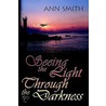 Seeing the Light Through the Darkness door Ann Smith