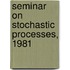Seminar On Stochastic Processes, 1981