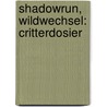 Shadowrun, Wildwechsel: Critterdosier door Onbekend