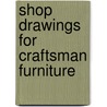 Shop Drawings for Craftsman Furniture by Robert W. Langbaum