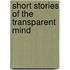 Short Stories Of The Transparent Mind