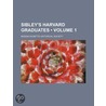 Sibley's Harvard Graduates (Volume 1) door Massachusetts Society