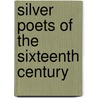 Silver Poets of the Sixteenth Century door , Various